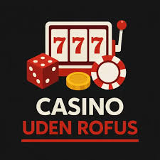 Gratis Casino Spins uden ROFUS Få Det Bedste Udbytte